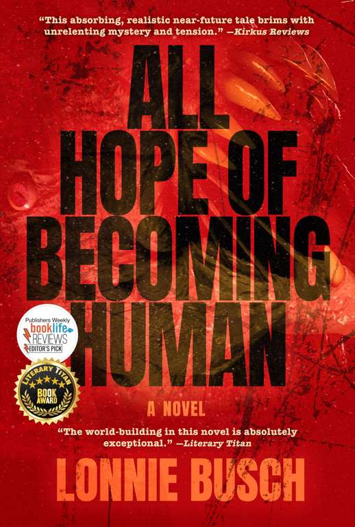 All Hope of Becoming Human: A Dystopian Sci-Fi by Lonnie Busch - Kindle Edition