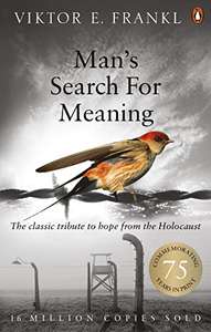 Man's Search For Meaning: The classic tribute to hope from the Holocaust - Viktor E Frankl - Kindle Edition