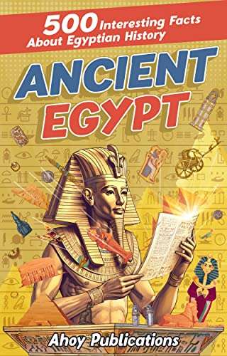 Ancient Egypt: 500 Interesting Facts About Egyptian History -Amazon Kindle