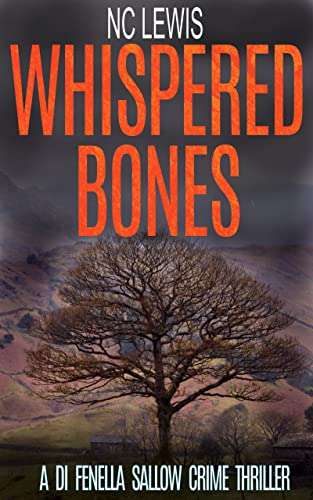 UK Crime Thriller - N.C. Lewis - Whispered Bones (A DI Fenella Sallow Crime Thriller Book 2) Kindle Edition