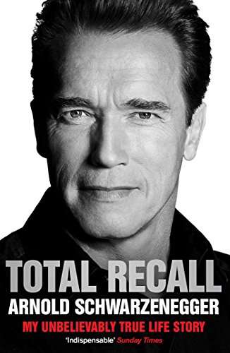Total Recall: My Unbelievably True Life Story (Kindle Edition) by Arnold Schwarzenegger