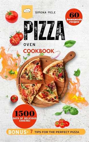 Pizza Oven Cookbook 2024: Your Step-by-Step Guide to 60 Homemade Recipes Kindle Edition