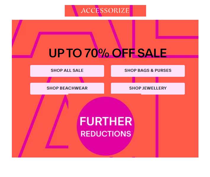 Further Reductions Up to 70% off The Sale Delivery £2.95 Free on £40 Spend @ Accessorize