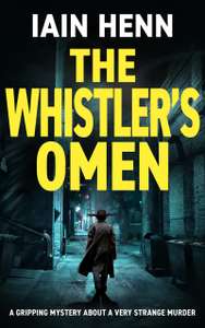 The Whistler's Omen: A gripping mystery about a very strange murder by Iain Henn - Kindle Edition