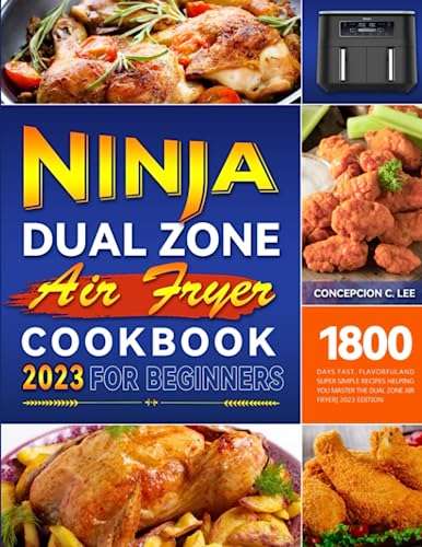 Ninja Dual Zone Air Fryer Cookbook 2023: 1200 Days Super Easy, Delicious