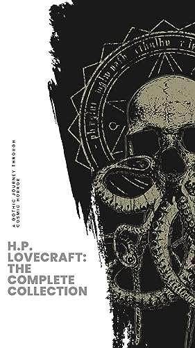 H.P. Lovecraft: The Complete Collection: Unearth the Complete Eldritch Tales! Kindle Edition
