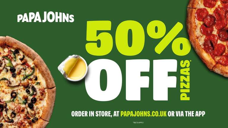 50% OFF £30 spend on Pizzas at Papa Johns