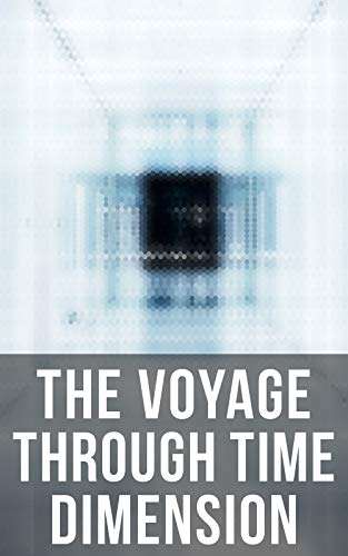 H.G. Wells & Others - Sci-Fi Boxed Set - The Voyage Through Time Dimension Kindle Edition - Free @ Amazon