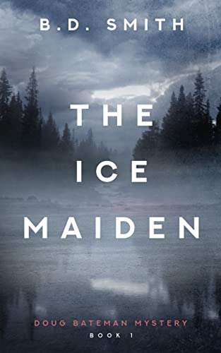 Crime Thriller - The Ice Maiden (Doug Bateman Mystery Book 1) Kindle Edition - Now Free @ Amazon