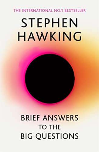 Brief Answers to the Big Questions: the final book from Stephen Hawking Paperback £7.69 @ Amazon