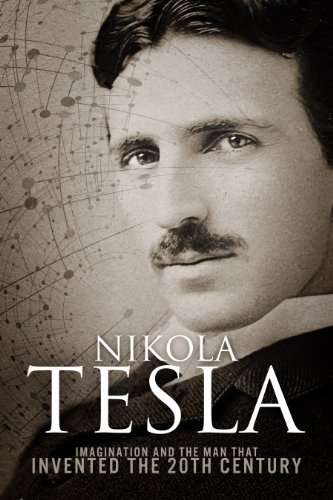 Nikola Tesla: Imagination and the Man That Invented the 20th Century - Free Kindle Edition Ebook @ Amazon