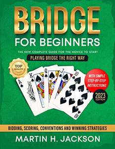 Bridge for Beginners: The New Complete Guide for The Novice to Start Playing Bridge the Right Way - Kindle - Free @Amazon