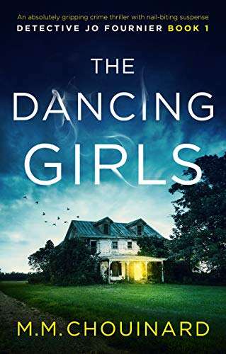 Gripping Crime Thriller - M.M. Chouinard - The Dancing Girls (Detective Jo Fournier Book 1) Kindle Edition - Now Free @ Amazon