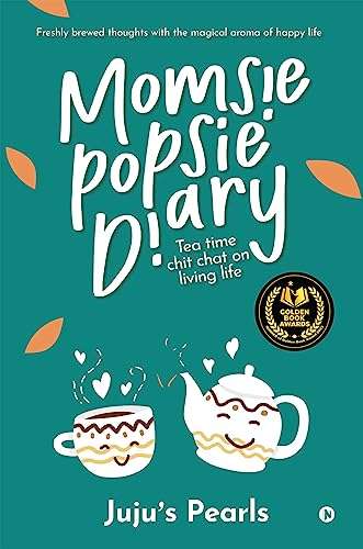 Momsie Popsie Diary : Tea Time Chit Chat On Living Life Kindle Edition