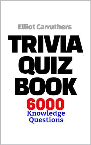 Trivia Quiz Book: 6,000 Knowledge Questions Kindle Edition