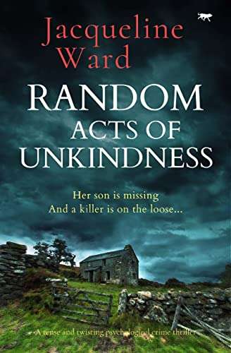 Random Acts Of Unkindness: a tense and twisting UK crime thriller (Jan Pearce Book 1) by Jacqueline Ward FREE on Kindle @ Amazon