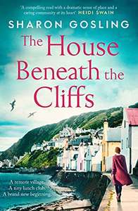 Top Selling Book - Sharon Gosling - The House Beneath the Cliffs: the most uplifting novel you'll read Kindle Edition - Now Free @ Amazon