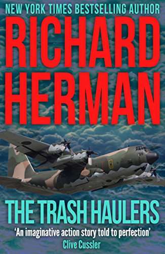 Richard Herman - The Trash Haulers: "One of the best adventure writers around" - Clive Cussler Kindle Edition