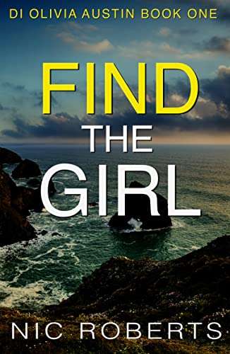 UK Thriller - Nic Roberts - Find The Girl (DI Olivia Austin Book 1): A Fast-Paced Crime Thriller Kindle Edition
