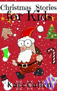 Kate Cullen - Christmas Stories for Kids: Christmas bedtime stories and Christmas jokes for children ages 4-10 Kindle Edition