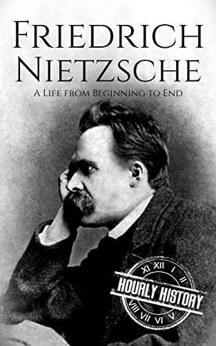 Friedrich Nietzsche: A Life from Beginning to End Kindle Edition