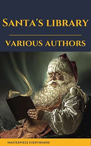 400+ illustrated novels, stories, poems, songs - Various Authors - Santa's library (Illustrated Edition) Kindle Edition - Free @ Amazon