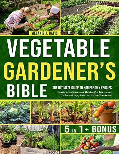 Vegetable Gardener's Bible • The Ultimate Guide to Homegrown Veggies - free Kindle edition @ Amazon