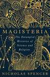 Ebook: Magisteria: The Entangled Histories of Science & Religion Kindle Edition £1.99 @ Amazon