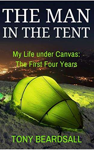 The Man in the Tent: My Life under Canvas - The First Four Years - Free Kindle Edition @ Amazon