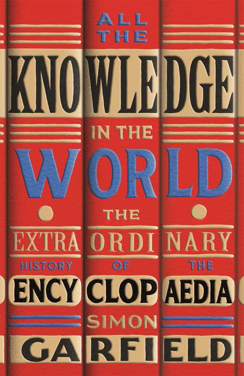 All the Knowledge in the World: The Extraordinary History of the Encyclopaedia - Kindle Edition