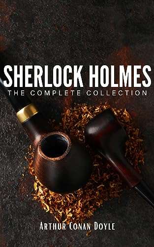 Sherlock Holmes: The Complete Collection: Unravel the Mysteries of the World's Greatest Detective by Arthur Conan Doyle free kindle ebook