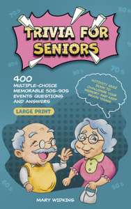 Trivia for Seniors: 400 Multiple-Choice Memorable 50s-90s Events Questions and Answers. Kindle Edition