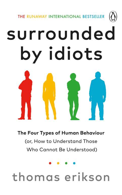 Surrounded by idiots. Kindle : The Four Types of Human Behaviour (or, How to Understand Those Who Cannot Be Understood)