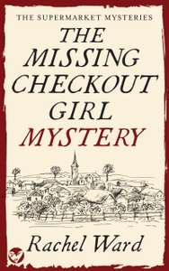RACHEL WARD - THE MISSING CHECKOUT GIRL MYSTERY an utterly addictive cozy murder mystery (Supermarket Mysteries Book 1) Kindle Edition