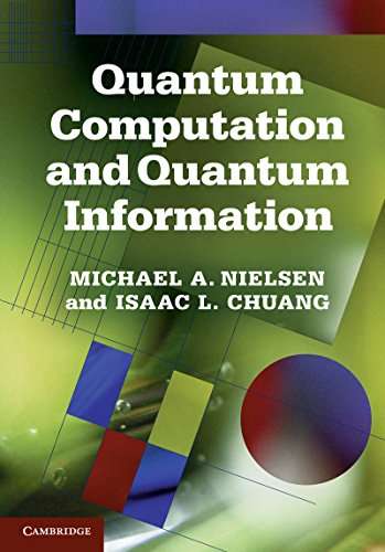 Quantum Computation and Quantum Information: 10th Anniversary Edition by Michael A. Nielsen et al. (Kindle Edition)