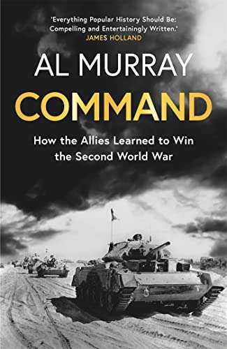 Command: How the Allies Learned to Win the Second World War (Kindle Edition) by Al Murray 99p @ Amazon