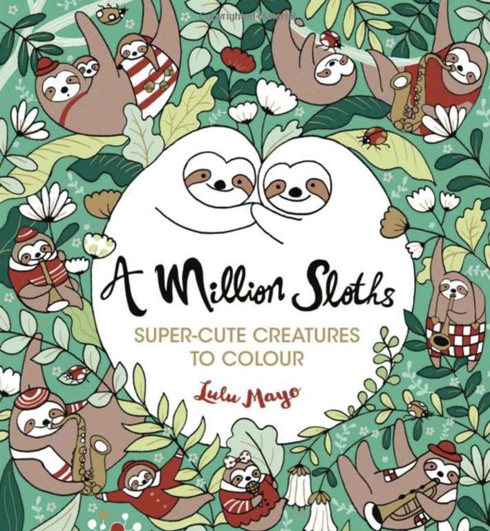 A Million Sloths: Super-Cute Creatures to Colour: 1 (A Million Creatures to Colour) - £2.97 @ Amazon