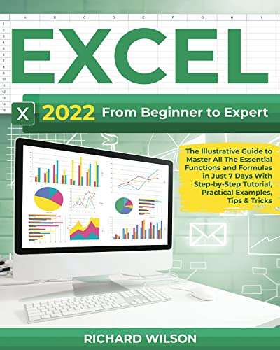 EXCEL 2022: From Beginner to Expert | The Illustrative Guide to Master All The Essential Functions & Formulas Kindle Edition - Free @ Amazon