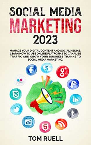 SOCIAL MEDIA MARKETING 2023: Manage your Digital Content and Social Medias Free on Kindle