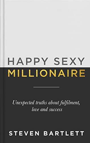 Happy Sexy Millionaire: Unexpected Truths about Fulfilment, Love and Success - Kindle Edition