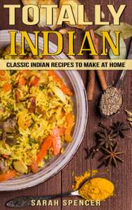 Totally Indian: Classic Indian Recipes to Make at Home (Flavors of the World Cookbooks) Kindle Edition