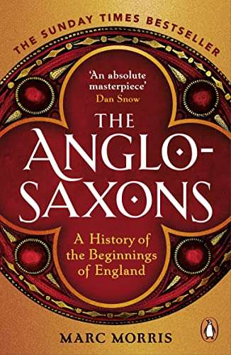 The Anglo-Saxons: A History of the Beginnings of England by Marc Morris - Kindle eBook