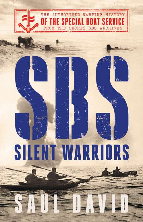SBS – Silent Warriors: The Authorised Wartime History Kindle Edition