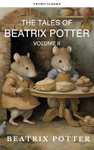 6 Books - The Complete Beatrix Potter Collection volumes 1 - 6 : Tales & Original Illustrations: Rhymes, Fairy Tales & More! Kindle Edition