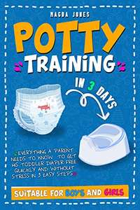 Potty Training in 3 Days: Everything a Parent Needs to Know to Get His Toddler Diaper-Free Quickly... - Kindle Edition: Free @ Amazon