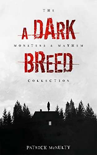 Thriller - Patrick McNulty - A Dark Breed (The Monsters & Mayhem Collection Book 1) Kindle Edition - Now Free @ Amazon