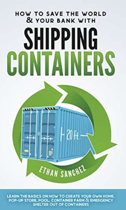 How To Save The World & Your Bank with Shipping Containers - Free Kindle Edition @ Amazon