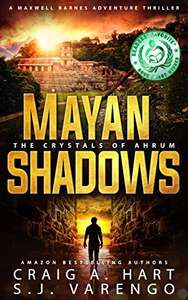 Mayan Shadows: The Crystals of Ahrum (The Maxwell Barnes Adventure Thriller Series Book 1) Kindle Edition - Now Free @ Amazon