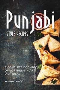 Punjabi Style Recipes: A Complete Cookbook of Northern India Dish Ideas! Kindle Edition Free @ Amazon