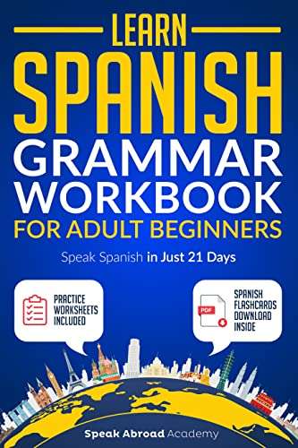 Learn Spanish: Grammar Workbook for Adult Beginners: Speak Spanish in Just 21 Days Kindle Edition